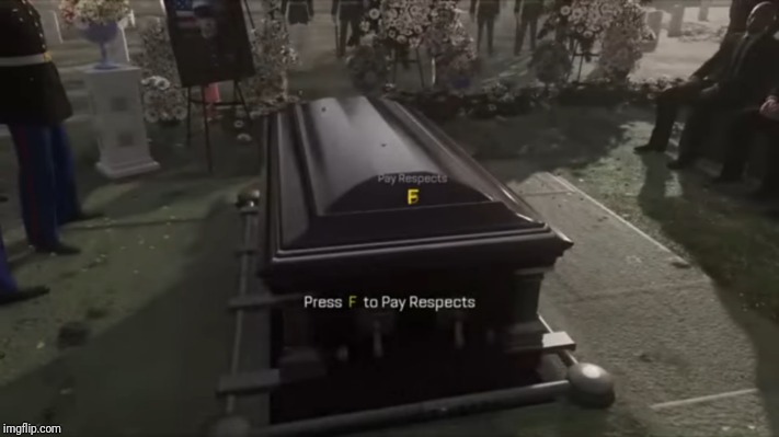 Press F to pay respects | image tagged in press f to pay respects | made w/ Imgflip meme maker