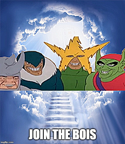 Coming back to imgflip this week be like | JOIN THE BOIS | image tagged in me and the boys week,me and the boys | made w/ Imgflip meme maker