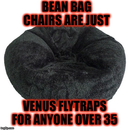 “Chair” - yeah, if you say so | image tagged in bean bag chairs,fake chairs,no | made w/ Imgflip meme maker