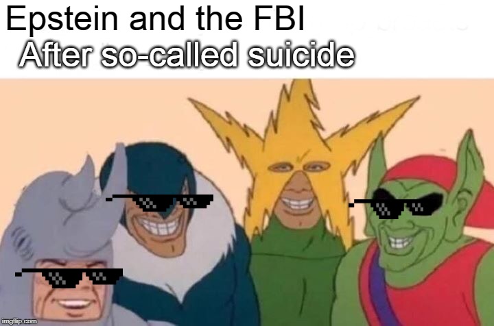 Hes enjoying drinking coconuts  with a straw in a chair  near the beach | Epstein and the FBI; After so-called suicide | image tagged in memes,me and the boys | made w/ Imgflip meme maker