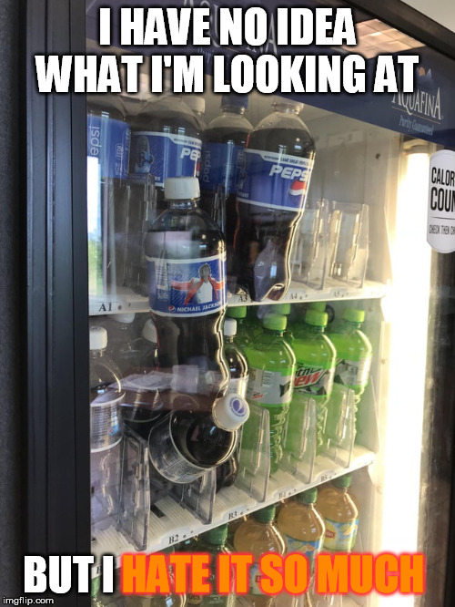 Vending machine... | I HAVE NO IDEA WHAT I'M LOOKING AT; HATE IT SO MUCH; BUT I | image tagged in vending machine,cursed image | made w/ Imgflip meme maker