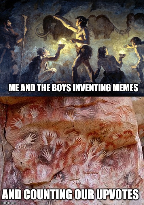 Me and the boys inventing memes | ME AND THE BOYS INVENTING MEMES; AND COUNTING OUR UPVOTES | image tagged in me and the boys,me and the boys week,world's first memes | made w/ Imgflip meme maker