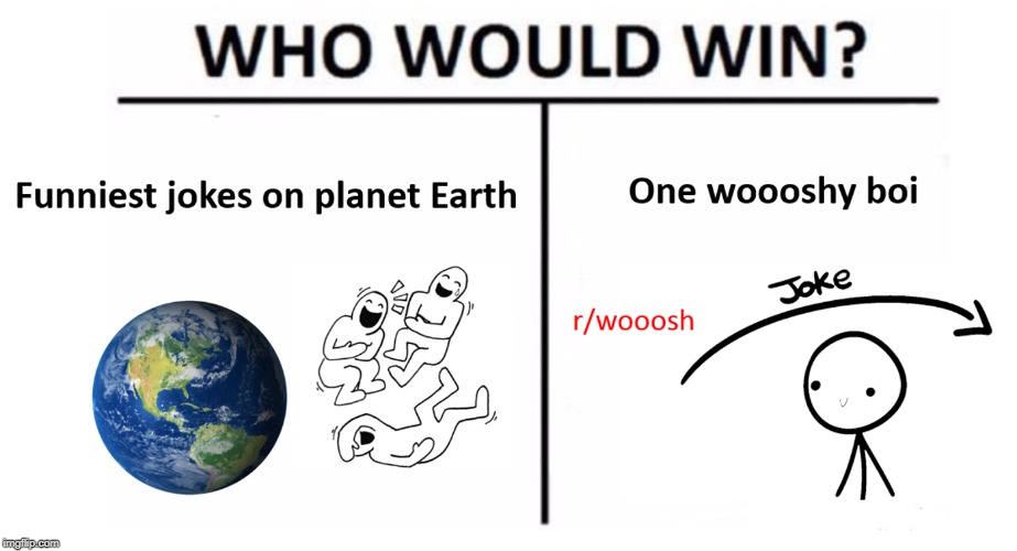 Who would win? Joke vs Wooshy Boi | image tagged in who would win,one boi,r/woosh | made w/ Imgflip meme maker