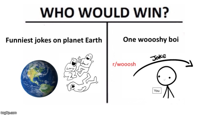 Wo would win? You = woooshy Boi | image tagged in who would win,r/woosh,one boi,you | made w/ Imgflip meme maker