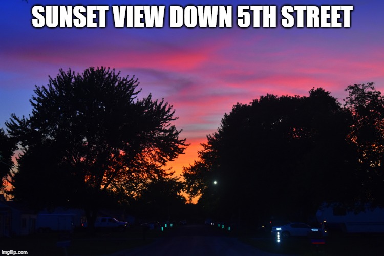 SUNSET VIEW DOWN 5TH STREET | made w/ Imgflip meme maker