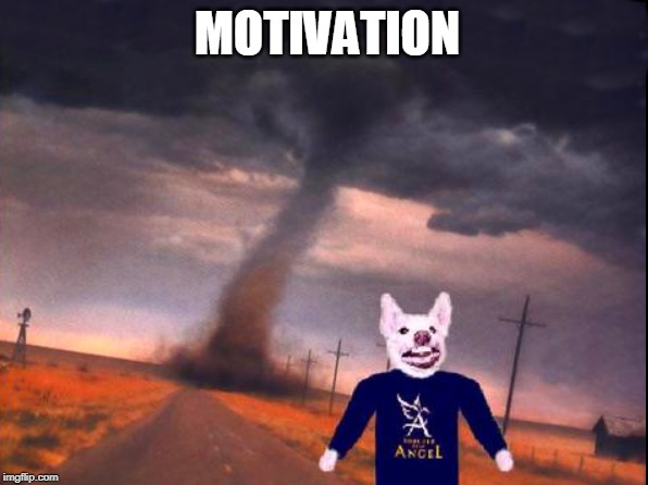 Motivation | MOTIVATION | image tagged in tornado,motivation,power walk,cute puppy | made w/ Imgflip meme maker