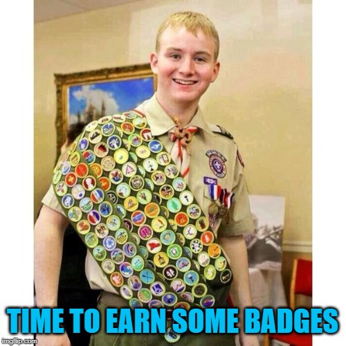 Boy Scout | TIME TO EARN SOME BADGES | image tagged in boy scout | made w/ Imgflip meme maker