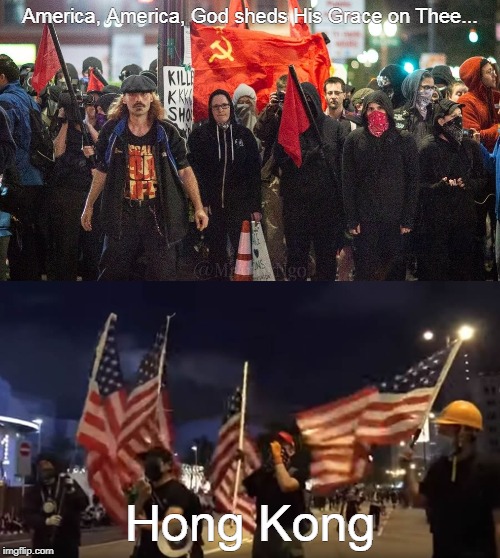 America, America, God sheds His Grace on Thee... Hong Kong | image tagged in antifa | made w/ Imgflip meme maker