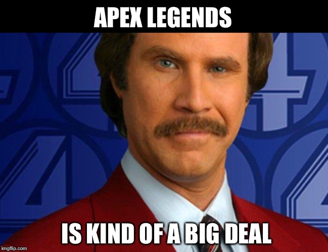 Kind of a big deal | APEX LEGENDS IS KIND OF A BIG DEAL | image tagged in kind of a big deal | made w/ Imgflip meme maker