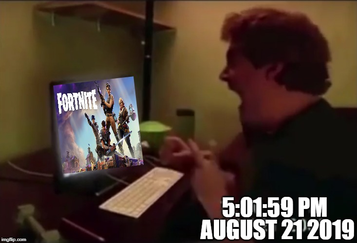 Fortnite sucks. | 5:01:59 PM; AUGUST 21 2019 | image tagged in guy punches through computer screen meme | made w/ Imgflip meme maker