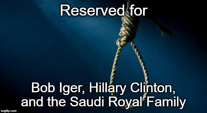 Noose | Reserved for; Bob Iger, Hillary Clinton, and the Saudi Royal Family | image tagged in noose,bob iger,hillary clinton,saudi royal family,memes | made w/ Imgflip meme maker
