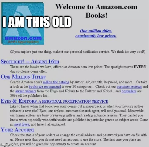 I am this old | I AM THIS OLD | image tagged in old | made w/ Imgflip meme maker