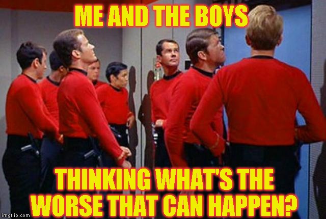 D'oh! | ME AND THE BOYS; THINKING WHAT'S THE WORSE THAT CAN HAPPEN? | image tagged in me and the boys week,nixieknox,cravenmoordik | made w/ Imgflip meme maker