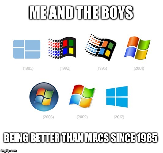 microsoft has always been better than apple #meandtheboysweek | image tagged in me and the boys week,microsoft,apple,windows,memes | made w/ Imgflip meme maker