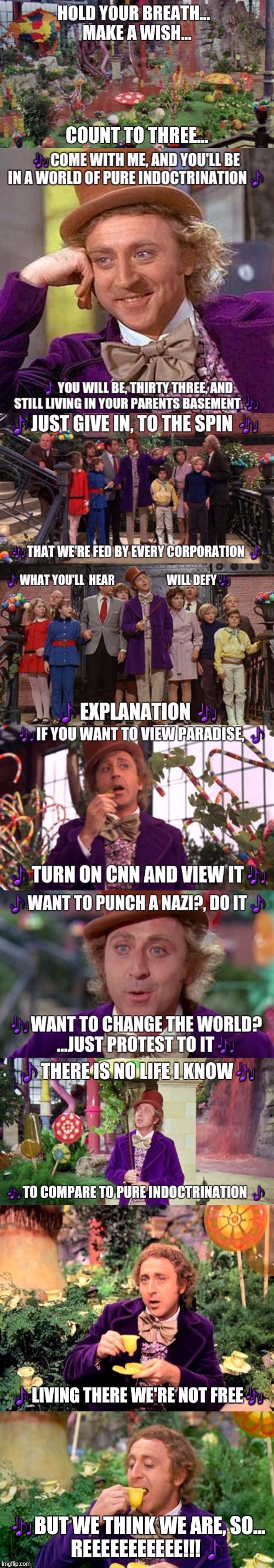 Pure Indoctrination | image tagged in willy wonka,mainstream media,media lies,liberal media,indoctrination | made w/ Imgflip meme maker