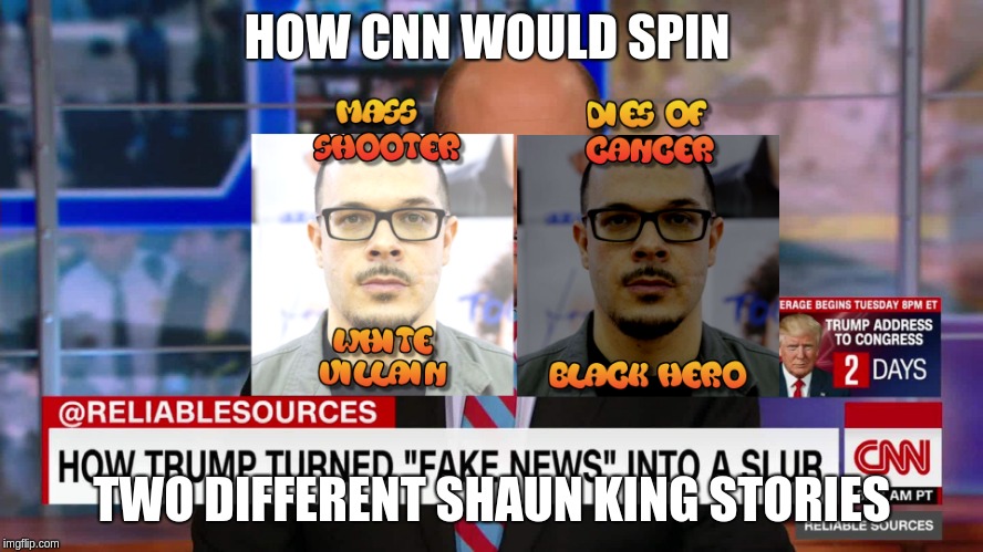 Shaun King CNN | HOW CNN WOULD SPIN; TWO DIFFERENT SHAUN KING STORIES | image tagged in shaun king,talcumx,cnn,fakenews | made w/ Imgflip meme maker