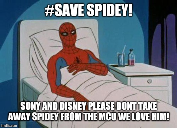 Spiderman Hospital Meme | #SAVE SPIDEY! SONY AND DISNEY PLEASE DONT TAKE AWAY SPIDEY FROM THE MCU WE LOVE HIM! | image tagged in memes,spiderman hospital,spiderman | made w/ Imgflip meme maker