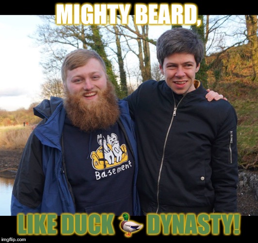 Trent | MIGHTY BEARD, LIKE DUCK 🦆 DYNASTY! | image tagged in trent | made w/ Imgflip meme maker