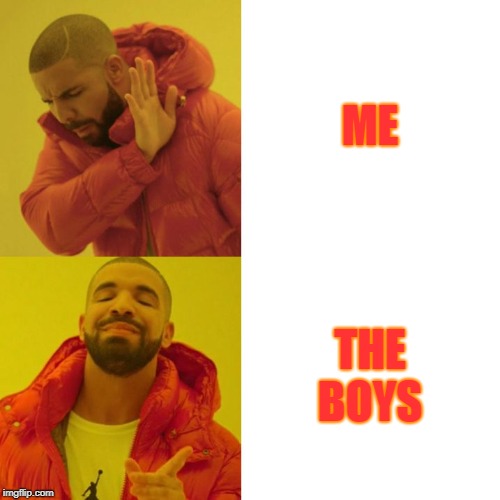 Drake and the Boys | ME; THE BOYS | image tagged in drake blank,me and the drake,drake and the boys,me and the boys week,nixieknox,cravenmoordik | made w/ Imgflip meme maker