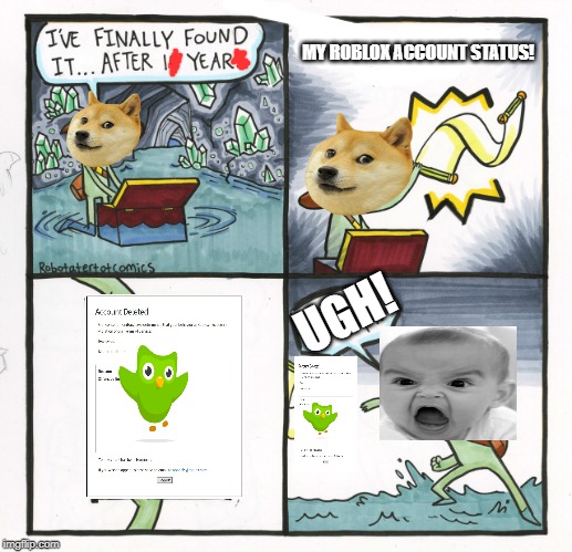 The Scroll Of Truth | MY ROBLOX ACCOUNT STATUS! UGH! | image tagged in memes,the scroll of truth | made w/ Imgflip meme maker