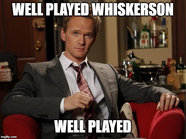 Barney Stinson Well Played | WELL PLAYED WHISKERSON WELL PLAYED | image tagged in barney stinson well played | made w/ Imgflip meme maker