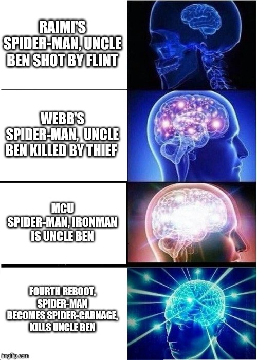 What If | RAIMI'S SPIDER-MAN, UNCLE BEN SHOT BY FLINT; WEBB'S SPIDER-MAN,  UNCLE BEN KILLED BY THIEF; MCU SPIDER-MAN, IRONMAN IS UNCLE BEN; FOURTH REBOOT, SPIDER-MAN BECOMES SPIDER-CARNAGE, KILLS UNCLE BEN | image tagged in sony disney spider-man,sony disney spiderman,spiderman fourth reboot,spiderman,spider-man,sony marvel spiderman | made w/ Imgflip meme maker