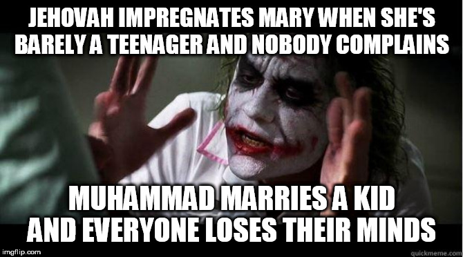 nobody bats an eye | JEHOVAH IMPREGNATES MARY WHEN SHE'S BARELY A TEENAGER AND NOBODY COMPLAINS; MUHAMMAD MARRIES A KID AND EVERYONE LOSES THEIR MINDS | image tagged in nobody bats an eye,jehovah,yahweh,muhammad,mary,god | made w/ Imgflip meme maker