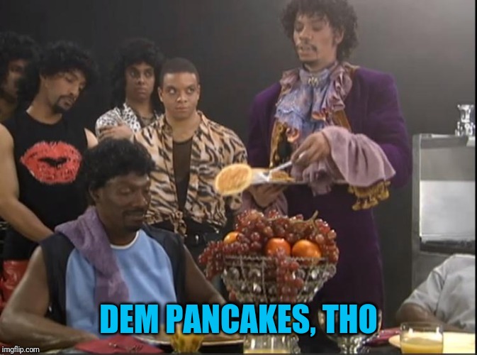Charlie Murphy | DEM PANCAKES, THO | image tagged in charlie murphy | made w/ Imgflip meme maker