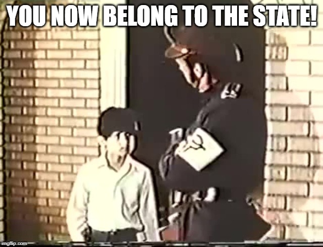 YOU NOW BELONG TO THE STATE! | made w/ Imgflip meme maker