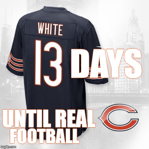 13 days | DAYS; UNTIL REAL; FOOTBALL | image tagged in nfl countdown,nfc north,chicago bears,bears,da bears | made w/ Imgflip meme maker