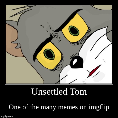 Now what about a Unsettled Jerry? | image tagged in funny,demotivationals,unsettled tom,memes | made w/ Imgflip demotivational maker