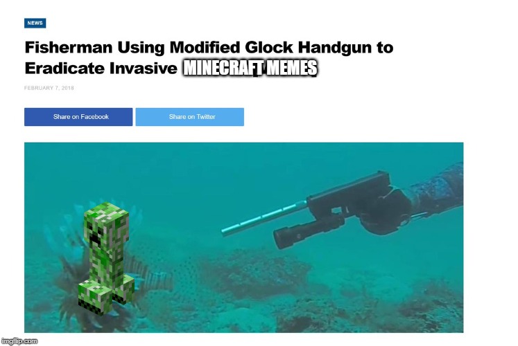 Fisherman Using Modified Glock Handgun to Eradicate Invasive Minecreft MEMES | MINECRAFT MEMES | image tagged in memes,minecraft,gaming | made w/ Imgflip meme maker