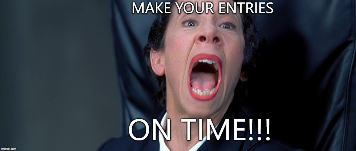 Frau Farbissina | MAKE YOUR ENTRIES; ON TIME!!! | image tagged in frau farbissina | made w/ Imgflip meme maker