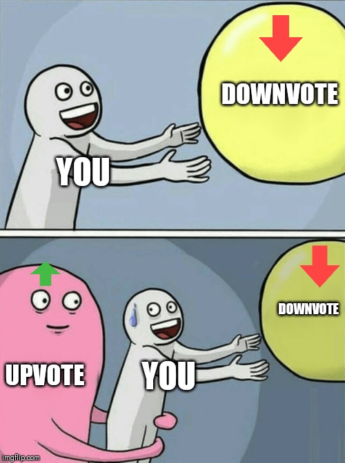 This upvote beg mem | DOWNVOTE; YOU; DOWNVOTE; UPVOTE; YOU | image tagged in memes,running away balloon | made w/ Imgflip meme maker