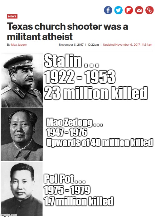 Stalin . . .
1922 - 1953
23 million killed Pol Pot . . .
1975 - 1979
1.7 million killed Mao Zedong . . .
1947 - 1976
Upwards of 40 million k | made w/ Imgflip meme maker