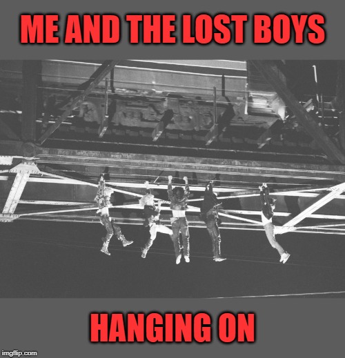 Me and the boys week, Nixie.Knox and CravenMoordik event | ME AND THE LOST BOYS; HANGING ON | image tagged in nixieknox,cravenmoordik,me and the boys week,lost boys | made w/ Imgflip meme maker