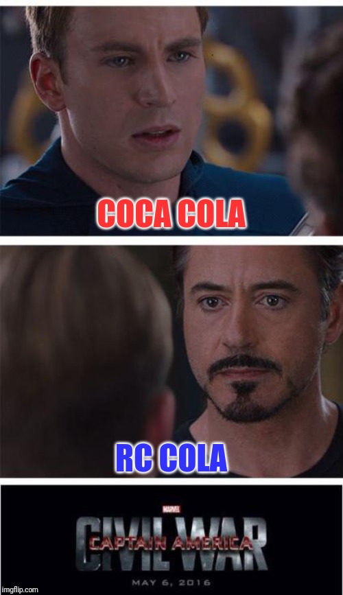Marvel Civil War 1 Meme | COCA COLA; RC COLA | image tagged in memes,marvel civil war 1 | made w/ Imgflip meme maker