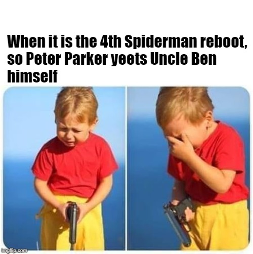 When it is the 4th Spiderman reboot, 
so Peter Parker yeets Uncle Ben 
himself | image tagged in spiderman | made w/ Imgflip meme maker