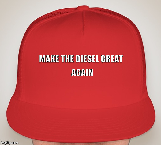 Trump Hat | AGAIN; MAKE THE DIESEL GREAT | image tagged in trump hat | made w/ Imgflip meme maker