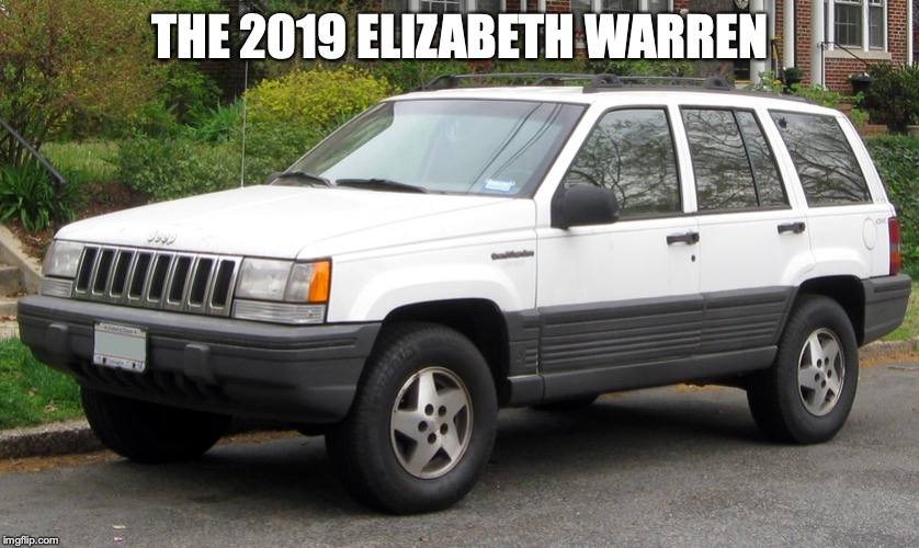 White Cherokee | THE 2019 ELIZABETH WARREN | image tagged in white cherokee | made w/ Imgflip meme maker