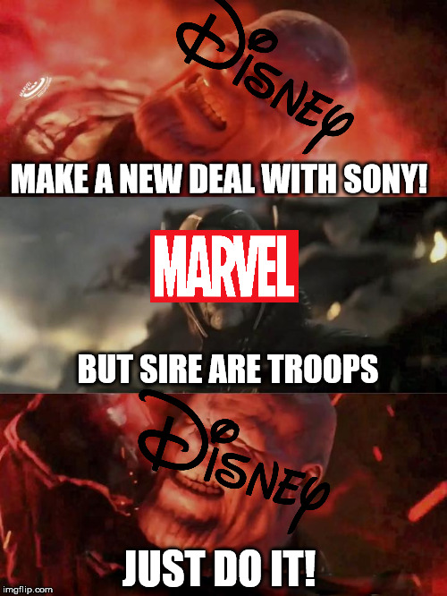 Disney Making a New Deal With Sony | MAKE A NEW DEAL WITH SONY! BUT SIRE ARE TROOPS; JUST DO IT! | image tagged in just do it thanos,memes,disney,sony,marvel,spiderman | made w/ Imgflip meme maker