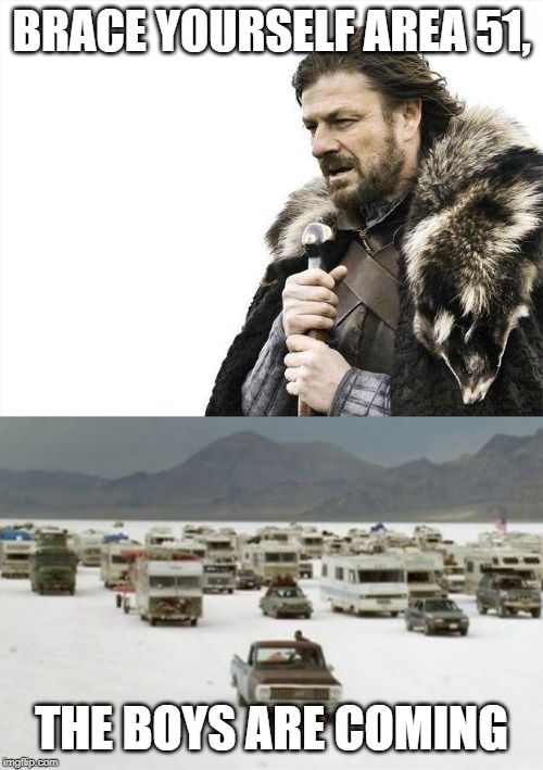 BRACE YOURSELF AREA 51, THE BOYS ARE COMING | image tagged in memes,brace yourselves x is coming,independence day rvs | made w/ Imgflip meme maker