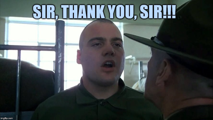 SIR, THANK YOU, SIR!!! | made w/ Imgflip meme maker