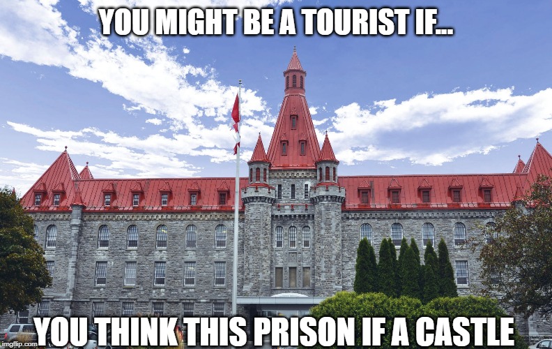 Prison Castle | YOU MIGHT BE A TOURIST IF... YOU THINK THIS PRISON IF A CASTLE | image tagged in prison castle | made w/ Imgflip meme maker