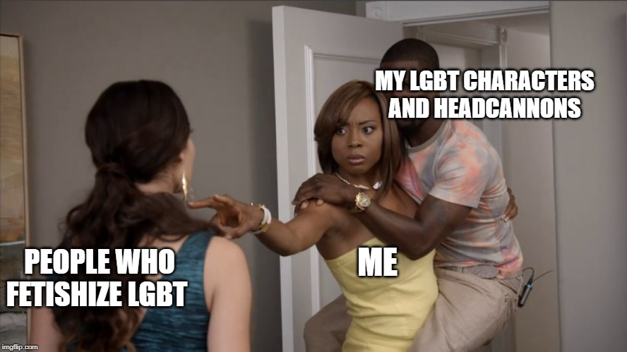 Kevin Hart Protect | MY LGBT CHARACTERS AND HEADCANNONS; PEOPLE WHO FETISHIZE LGBT; ME | image tagged in kevin hart protect | made w/ Imgflip meme maker