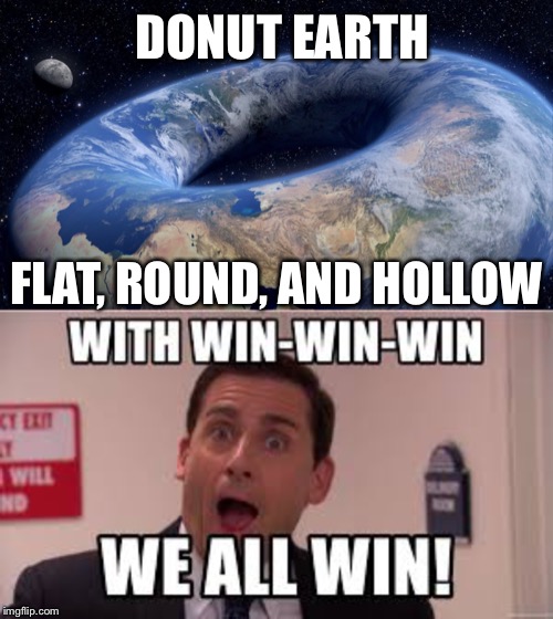 DONUT EARTH; FLAT, ROUND, AND HOLLOW | image tagged in the office,flat earth,donuts | made w/ Imgflip meme maker