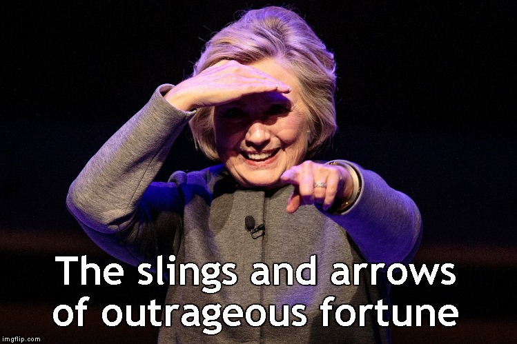 The slings and arrows of outrageous fortune | made w/ Imgflip meme maker