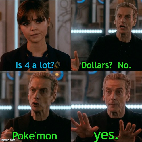 Is Four A Lot | Is 4 a lot? Dollars?  No. Poke'mon yes. | image tagged in is four a lot | made w/ Imgflip meme maker