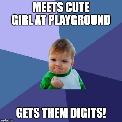 Lil Pimp | MEETS CUTE GIRL AT PLAYGROUND; GETS THEM DIGITS! | image tagged in memes,success kid | made w/ Imgflip meme maker