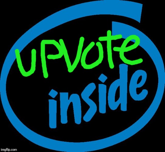 Intel Inside | image tagged in intel inside | made w/ Imgflip meme maker